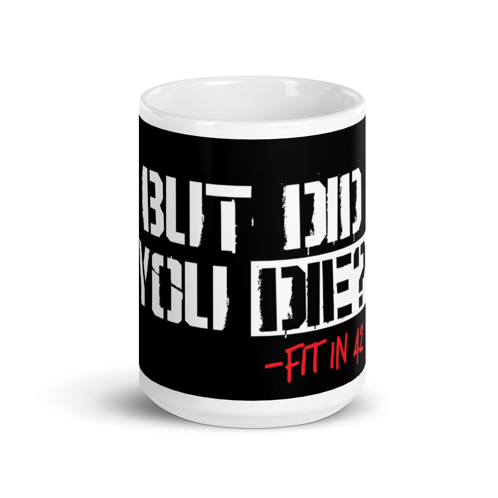 Did You Die? White glossy mug